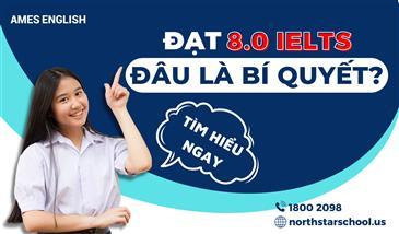 Đâu là bí quyết để đạt 8.0 IELTS