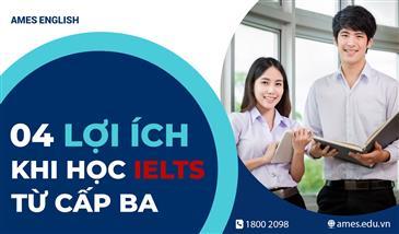 04 Lợi ích khi học IELTS ngay từ Trung học phổ thông