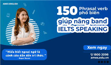 150 Phrasal verb phổ biến giúp nâng Band IELTS Speaking