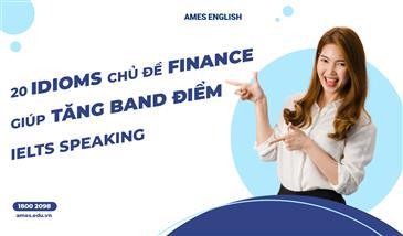 20 IDIOMS chủ đề FINANCE giúp tăng band điểm IELTS Speaking