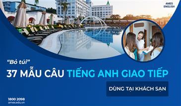 BỎ TÚI 37 MẪU CÂU TIẾNG ANH DU LỊCH DÙNG TẠI KHÁCH SẠN