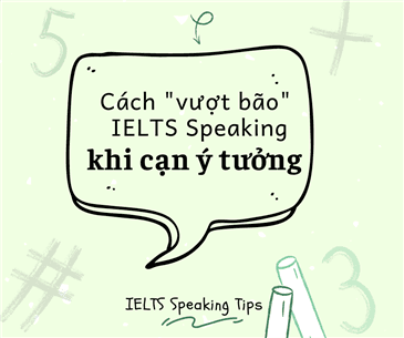 Cách vượt bão IELTS Speaking khi cạn ý tưởng