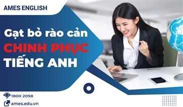 GẠT BỎ RÀO CẢN, CHINH PHỤC TIẾNG ANH GIAO TIẾP