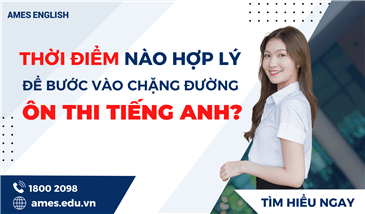 THỜI ĐIỂM NÀO HỢP LÝ ĐỂ BƯỚC VÀO CHẶNG ĐƯỜNG ÔN THI TIẾNG ANH?