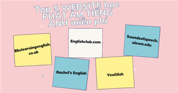 TOP 5 WEBSITE HỌC PHÁT ÂM TIẾNG ANH MIỄN PHÍ