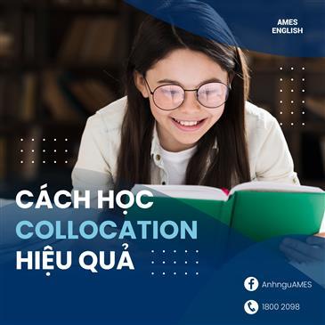 CÁCH HỌC COLLOCATION HIỆU QUẢ