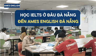 Học IELTS ở đâu Đà Nẵng - Đến AMES English Đà Nẵng