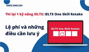 Thi lại 1 kỹ năng IELTS: Lệ phí và những điều cần lưu ý