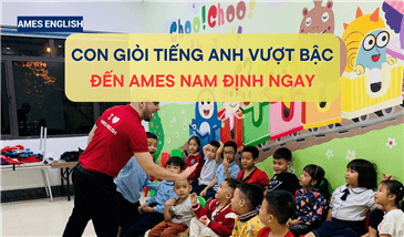 CON HỌC GIỎI VƯỢT BẬC - ĐẾN AMES NAM ĐỊNH NGAY