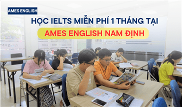 Học IELTS miễn phí 1 tháng tại AMES ENGLISH Nam Định