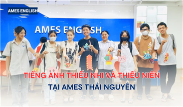 Tiếng Anh Thiếu nhi Và Tiếng Anh Thiếu niên tại AMES Thái Nguyên