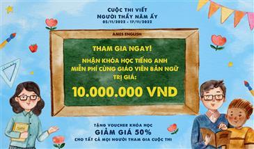 CUỘC THI VIẾT “NGƯỜI THẦY NĂM ẤY” CHÀO MỪNG NGÀY NHÀ GIÁO VIỆT NAM 20/11 - TỔNG GIÁ TRỊ GIẢI THƯỞNG LÊN ĐẾN 24,000,000 VNĐ