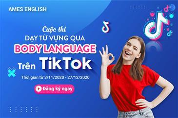 Tham gia ngay cuộc thi "Dạy từ vựng qua body language trên tiktok"