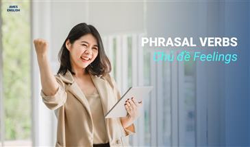 PHRASAL VERBS CHỦ ĐỀ FEELINGS