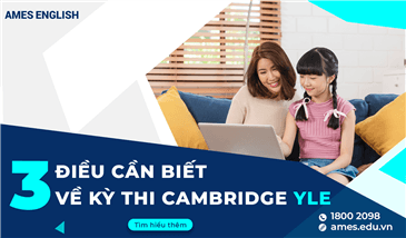 3 ĐIỀU CẦN BIẾT VỀ KỲ THI CAMBRIDGE YLE